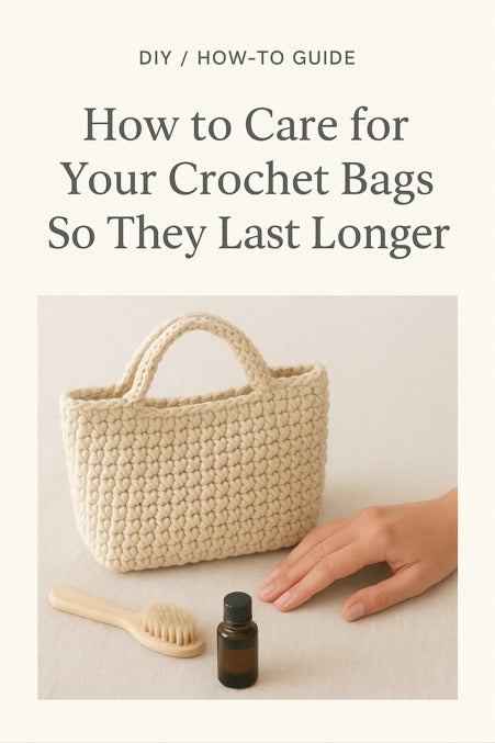 How to Care for Your Crochet Bags So They Last Longer
